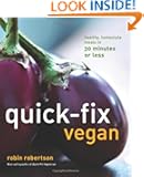 Quick-Fix Vegan: Healthy, Homestyle Meals in 30 Minutes or Less