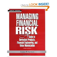Managing Financial Risk: A Guide to Derivative Products, Financial Engineering, and Value Maximization (McGraw-Hill Library of Investment & Finance)