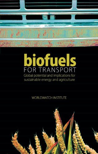 Biofuels for Transport: Global Potential and Implications for Sustainable Energy and Agriculture
