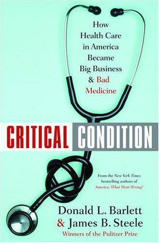 critical condition how health care in america became big business and bad medicine