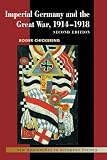 Buy : Imperial Germany and the Great War, 1914-1918 (New Approaches to European History)