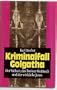 Kriminalfall Golgatha: Der Vatikan, das Turiner Grabtuch und der wirkliche Jesus (German Edition)