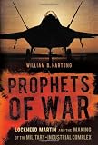 Prophets of War: Lockheed Martin and the Making of the Military-Industrial Complex