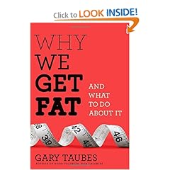 Why We Get Fat: And What to Do About It - Gary Taubes