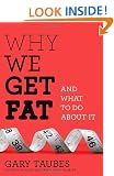 Why We Get Fat: And What to Do About It