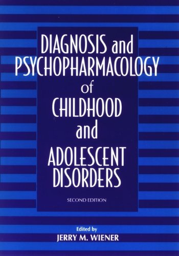 Diagnosis and Psychopharmacology of Childhood and Adolescent Disorders (Wiley Series in Child and Adolescent Mental Health)