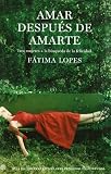 Amar después de amarte : tres mujeres a la búsqueda de la felicidad