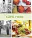 The Pleasures of Slow Food: Celebrating Authentic Traditions, Flavors, and Recipes (Slow Food)