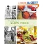 The Pleasures of Slow Food: Celebrating Authentic Traditions, Flavors, and Recipes