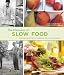 The Pleasures of Slow Food: Celebrating Authentic Traditions, Flavors, and Recipes