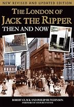 The London of Jack the Ripper: Then and Now 2nd edition