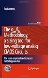 The gm/ID Methodology, a sizing tool for low-voltage analog CMOS Circuits: The semi-empirical and compact model approaches (Analog Circuits and Signal Processing)