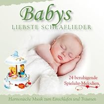 Babys liebste Schlaflieder - Harmonische Musik zum Einschlafen und Tr&auml;umen - 24 beruhigende Spielhuhr Melodien - Entspannungsmusik f&uuml;r Babys