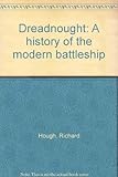 Dreadnought : a history of the modern battleship
