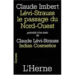 Levi-Strauss, le passage du Nord-Ouest : Pr�c�d� d'Indian Cosmetics de Claude L�vi-Strauss