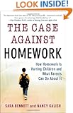 The Case Against Homework: How Homework Is Hurting Children and What Parents Can Do About It
