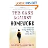 The Case Against Homework: How Homework Is Hurting Our Children and What We Can Do about It