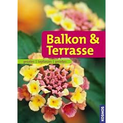 Balkon & Terrasse: gestalten - bepflanzen - genie�en