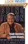 Bring It On: Tough Questions. Candid Answers