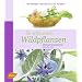 So schmecken Wildpflanzen: 144 Rezepte vom Meister der Aromen