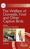 The welfare of domestic fowl and other captive birds