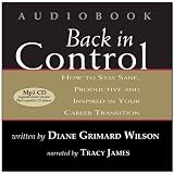 Back in Control: How to Stay Sane, Productive, and Inspired in Your Career Transition (Audiobook Mp3 CD)