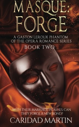 Masque: Forge: A Gaston Leroux Phantom of the Opera Romance Series Boo (Volume 2)