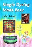 Magic Dyeing Made Easy: No Mess No Fuss-just Great Colours
