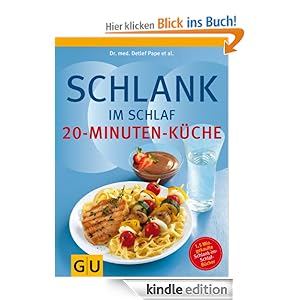 Schlank im Schlaf - 20-Minuten-Küche: Über 100 Insulin-Trennkost-Rezepte für morgens, mittags, abends
