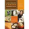 Laura Werlin's Cheese Essentials: An Insiders Guide to Buying and Serving Cheese (With 50 recipes)