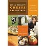 Laura Werlin's Cheese Essentials: An Insiders Guide to Buying and Serving Cheese (With 50 recipes)
