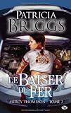 Mercy Thompson, tome 3 : Le Baiser du fer
