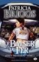 Mercy Thompson, tome 3 : Le Baiser du fer