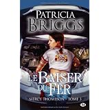 Mercy Thompson, tome 3 : Le Baiser du ferpar Patricia Briggs