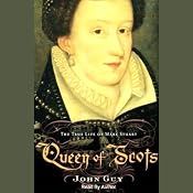 Queen of Scots: The True Life of Mary Stuart | [John Guy]