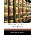Hints On Home Teaching by Edwin Abbott Abbott
