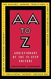AA to Z : Addictionary to the 12-Step Culture