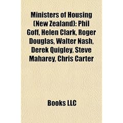 Ministers of Housing (New Zealand): Phil Goff, Helen Clark, Roger Douglas, Walter Nash, Derek Quigley, Steve Maharey, Chris Carter