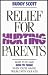 Books : Relief for Hurting Parents - What to Do and How to Think When You're Having Trouble with Your Kids