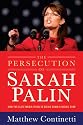 The Persecution of Sarah Palin: How the Elite Media Tried to Bring Down a Rising Star