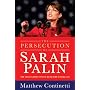 The Persecution of Sarah Palin: How the Elite Media Tried to Bring Down a Rising Star