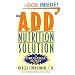 The A.D.D. Nutrition Solution: A Drug-Free 30 Day Plan