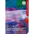 Teaching the Pronunciation of English as a Lingua Franca: A user-friendly handbook which explores the benefits of an English as a Lingua Franca ... (Oxford Handbooks for Language Teachers)