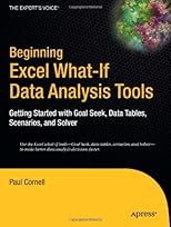 Beginning Excel What-If Data Analysis Tools: Getting Started with Goal Seek, Data Tables, Scenarios, and Solver