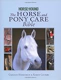 The Horse and Pony Care Bible: In Association with Horse and Hound