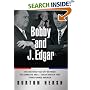Bobby and J. Edgar: The Historic Face-Off Between the Kennedys and J. Edgar Hoover That Transformed America