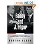 Bobby and J. Edgar: The Historic Face-Off Between the Kennedys and J. Edgar Hoover That Transformed America
