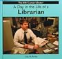 A Day in the Life of a Librarian (The Kids' Career Library)