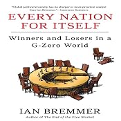 Every Nation for Itself: Winners and Losers in a G-Zero World | [Ian Bremmer]