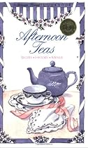Afternoon Teas: Recipes, History, Menus (Between Friends Cookbook)